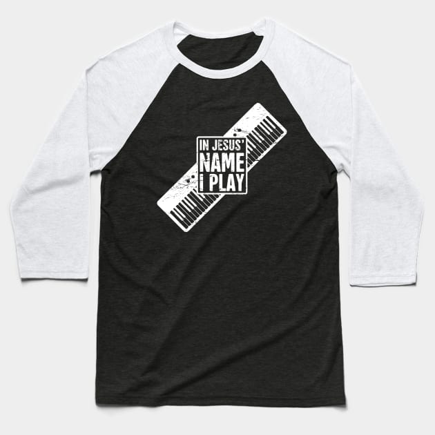 In Jesus Name I Play | Christian Musican Keyboard Player Baseball T-Shirt by MeatMan